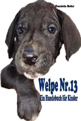 Welpe Nr. 13 - Ein Hundebuch Fur Kinder - daniela behr - cover