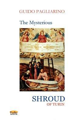 THE MYSTERIOUS SHROUD OF TURIN - Essay - Guido Pagliarino - cover