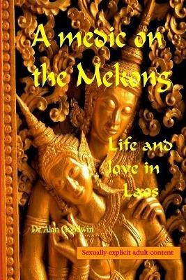A Medic on the Mekong - Alan Goodwin - cover