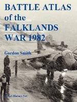 Battle Atlas of the Falklands War 1982 by Land, Sea and Air - Gordon Smith - cover