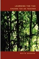Learning the Tao: Chuang Tzu as Teacher - Keith Seddon - cover