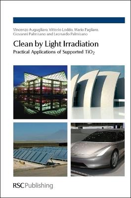 Clean by Light Irradiation: Practical Applications of Supported TiO2 - Vincenzo Augugliaro,Vittorio Loddo,Mario Pagliaro - cover