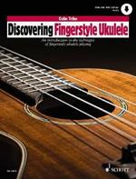 Discovering Fingerstyle Ukulele: An introduction to the technique of fingerstyle ukulele playing