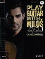 Play Guitar with Milos: Learn the secrets of the world's most loved classical guitarist