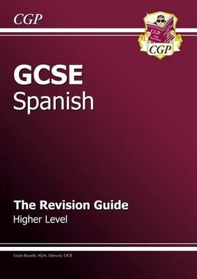 GCSE Spanish Revision Guide - Higher (A*-G Course) - CGP Books - cover