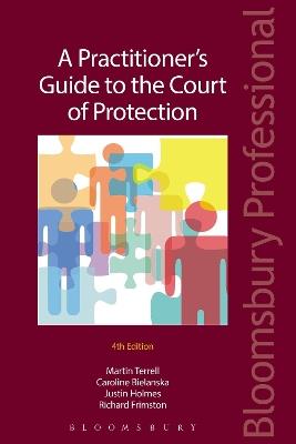 A Practitioner's Guide to the Court of Protection - Martin Terrell,Caroline Bielanska,Justin Holmes - cover