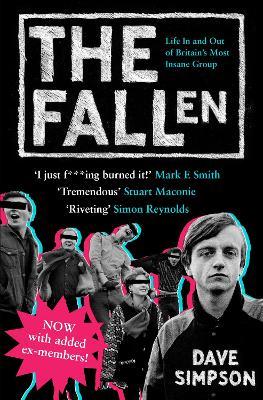 The Fallen: Life In and Out of Britain's Most Insane Group - Dave Simpson - cover