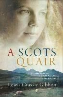 A Scots Quair: Sunset Song: Cloud Howe: Grey Granite - Lewis Grassic Gibbon - cover