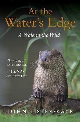 At the Water's Edge: A Walk in the Wild - John Lister-Kaye - cover