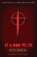 By Blood We Live (The Last Werewolf 3) - Glen Duncan - cover