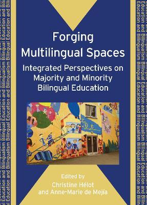 Forging Multilingual Spaces: Integrated Perspectives on Majority and Minority Bilingual Education - cover