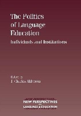 The Politics of Language Education: Individuals and Institutions - cover