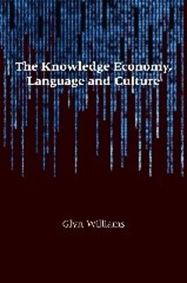 The Knowledge Economy, Language and Culture - Glyn Williams - cover