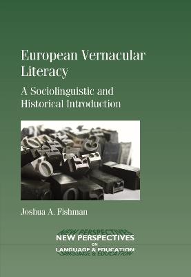 European Vernacular Literacy: A Sociolinguistic and Historical Introduction - Joshua A. Fishman - cover
