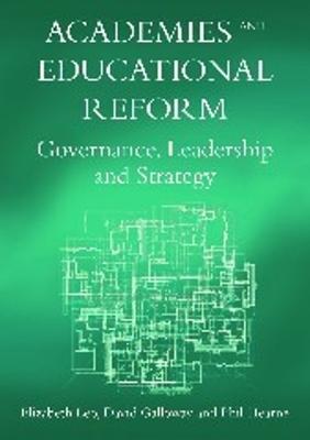 Academies and Educational Reform: Governance, Leadership and Strategy - Elizabeth Leo,David Galloway,Phil Hearne - cover
