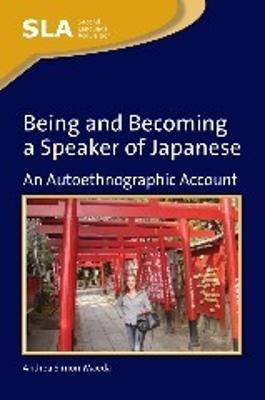 Being and Becoming a Speaker of Japanese: An Autoethnographic Account - Andrea Simon-Maeda - cover
