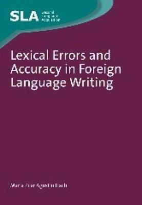 Lexical Errors and Accuracy in Foreign Language Writing - Maria del Pilar Agustin Llach - cover