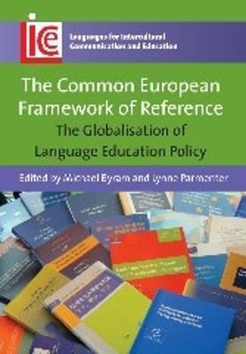 The Common European Framework of Reference: The Globalisation of Language Education Policy - cover