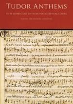Tudor Anthems: 50 Motets and Anthems for Mixed Voice Choir