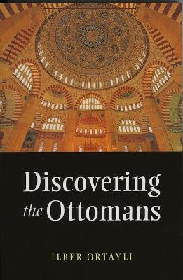 Discovering the Ottomans - Ilber Ortayli - cover