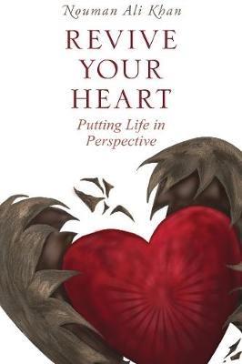 Revive Your Heart: Putting Life in Perspective - Nouman Ali Khan - cover