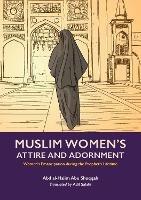 Muslim Woman's Attire and Adornment: Women’s Emancipation during the Prophet’s Lifetime - Abd al-Halim Abu Shuqqah - cover