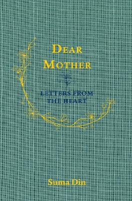Dear Mother: Letters from the Heart - Suma Din - cover