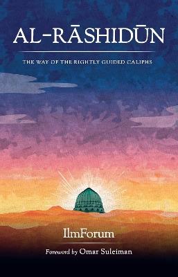 Al-Rashidun: The Way of the Rightly Guided - IlmForum,Wordsmith - cover