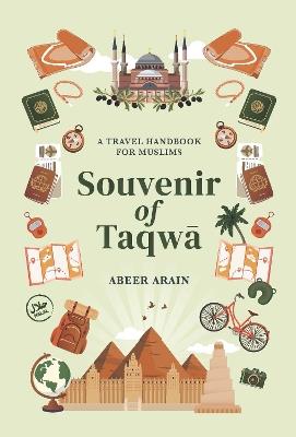 Souvenir of Taqw: A Travel Handbook for Muslims - Abeer Arain - cover