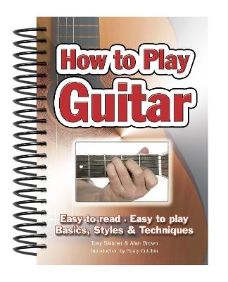 How To Play Guitar: Easy to Read, Easy to Play; Basics, Styles & Techniques - cover
