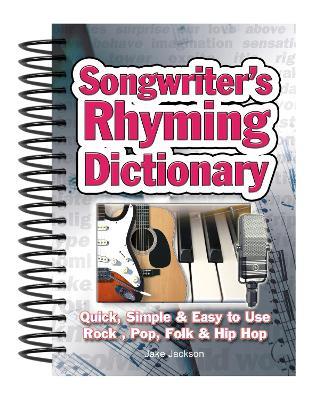 Songwriter's Rhyming Dictionary: Quick, Simple & Easy to Use; Rock, Pop, Folk & Hip Hop - Jake Jackson - cover