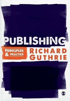Publishing: Principles and Practice - Richard Guthrie - cover