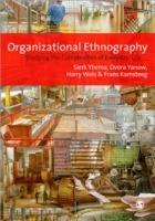 Organizational Ethnography: Studying the Complexity of Everyday Life - cover