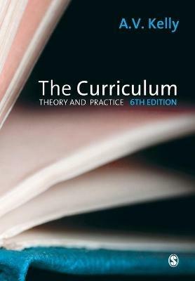 The Curriculum: Theory and Practice - A Vic Kelly - cover