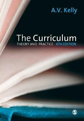 The Curriculum: Theory and Practice - A Vic Kelly - cover