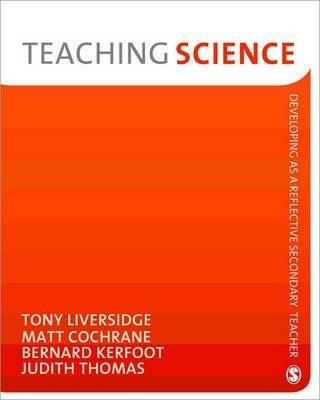 Teaching Science - Tony Liversidge,Matt Cochrane,Bernard Kerfoot - cover