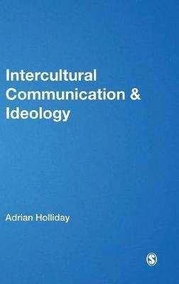 Intercultural Communication & Ideology - Adrian Holliday - cover
