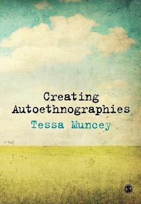 Creating Autoethnographies - Tessa Muncey - cover