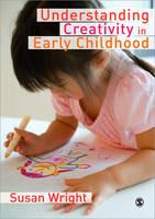 Understanding Creativity in Early Childhood: Meaning-Making and Children's Drawing - Susan Wright - cover