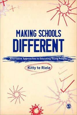 Making Schools Different: Alternative Approaches to Educating Young People - cover