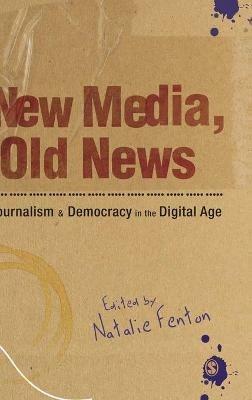 New Media, Old News: Journalism and Democracy in the Digital Age - cover