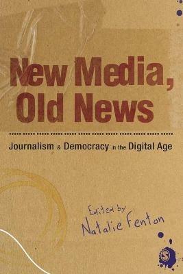 New Media, Old News: Journalism and Democracy in the Digital Age - cover