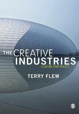 The Creative Industries: Culture and Policy - Terry Flew - cover