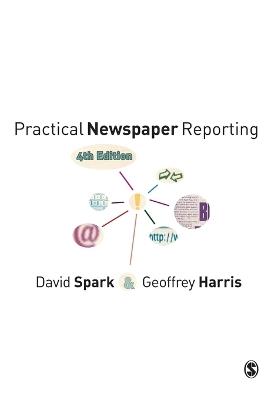 Practical Newspaper Reporting - David B Spark,Geoffrey Harris - cover