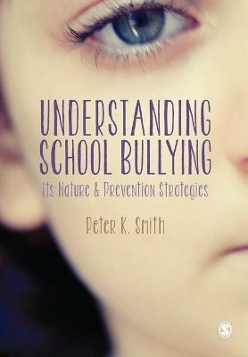 Understanding School Bullying: Its Nature and Prevention Strategies - Peter K Smith - cover