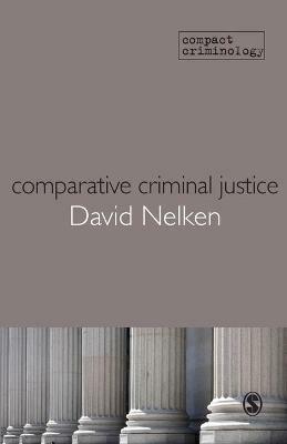 Comparative Criminal Justice: Making Sense of Difference - David Nelken - cover