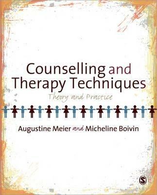 Counselling and Therapy Techniques: Theory & Practice - Augustine Meier,Micheline Boivin - cover
