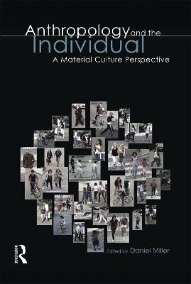 Anthropology and the Individual: A Material Culture Perspective - cover