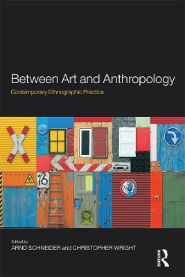 Between Art and Anthropology: Contemporary Ethnographic Practice - cover