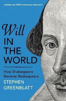 Will In The World: How Shakespeare Became Shakespeare - Stephen Greenblatt - cover